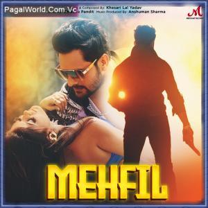 Mehfil - Khesari Lal Yadav Poster