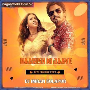 Baarish Ki Jaaye Desi EDM Mix 2021 Poster
