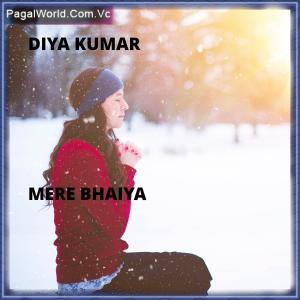 Mere Bhaiya - Diya Kumar Poster