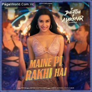 Maine Pi Rakhi Hai - Tu Jhoothi Main Makkar Poster