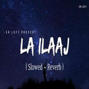 La Ilaaj Song Download Slowed and Reverb Lofi Poster