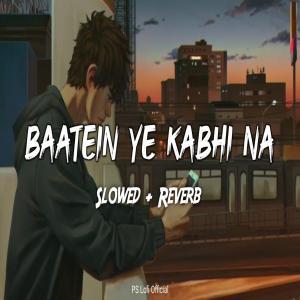 Baatein Ye Kabhi Na (Slowed n Reverb) Lofi Poster