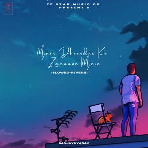 Main Dhoondne Ko Zamaane Mein (Slowed and Reverbed) Lofi Mix Poster