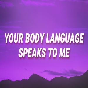 Your Body Language Speaks To Me Poster