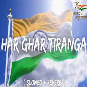 Har Ghar Tiranga (Slowed Reverb) Lofi Mix Poster