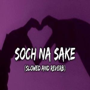 Soch Na Sake Lofi Mix (Slowed And Reverb) Poster