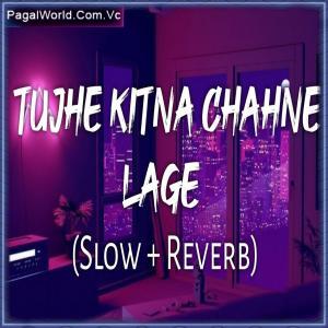 Tujhe Kitna Chahne Lage (Slowed And Reverb) Poster