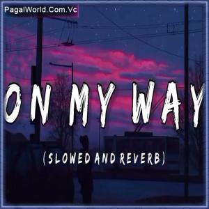 On My Way (Slowed And Reverbed) Poster
