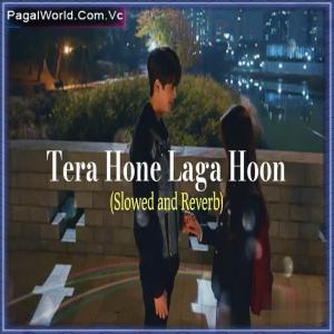 Tera Hone Laga Hoon (Slowed Reverb) Poster
